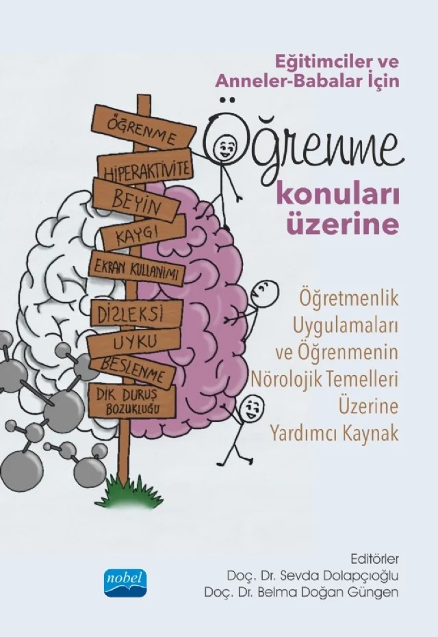 Eğitimciler ve Anneler-Babalar İçin ÖĞRENME KONULARI ÜZERİNE Öğretmenlik Uygulamarı ve  Öğrenmenin Nörolojik Temelleri Üzerine Yardımcı Kaynak – A. Pınar Vural, Ayhan Öztürk, Belma Doğan Güngen, Cem Gökçen, Fatih Dağdelen, Gülis Kavadar, İdris Kaya, İsmet Melek, Murat Güntel, Pınar Karadeniz, Selenay Yücel, Sevda Dolapçıoğlu – Nobel Akademik Yayıncılık kitap kapağı