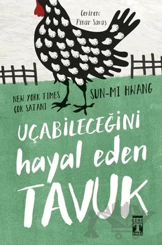 Uçabileceğini Hayal Eden Tavuk – Sun Mi Hwang – Genç Timaş kitap kapağı