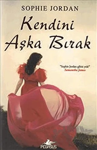 Kendini Aşka Bırak – Sophie Jordan – Pegasus Yayınları kitap kapağı
