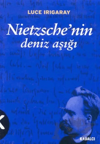 Nietzsche’nin Deniz Aşığı – Luce Irigaray – Kabalcı Yayınevi kitap kapağı