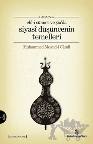 Ehl-i Sünnet ve Şia’da Siyasi Düşüncenin Temelleri – Muhammed Mescid-i Camii – İnsan Yayınları kitap kapağı
