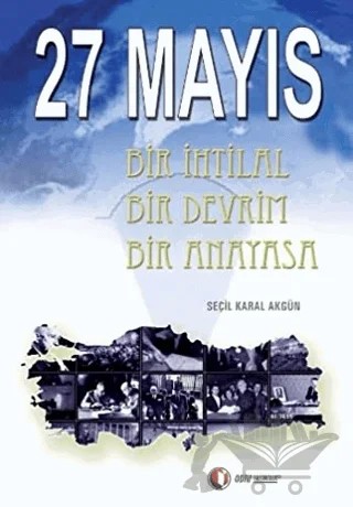 27 Mayıs Bir İhtilal Bir Devrim Bir Anayasa – Seçil Karal Akgün – ODTÜ Geliştirme Vakfı Yayıncılık kitap kapağı
