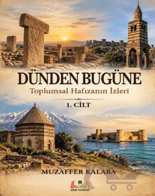 Dünden Bugüne Toplumsal Hafızanın İzleri - 1 – Muzaffer Kalaba – Sidar Yayınları kitap kapağı