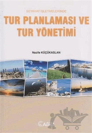 Seyahat İşletmelerinde Tur Planlaması ve Tur Yönetimi – Nazife Küçükaslan – Alfa Aktüel Yayınları kitap kapağı