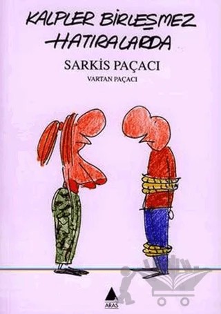 Kalpler Birleşmez Hatıralarda – Sarkis Paçacı, Vartan Paçacı – Aras Yayıncılık kitap kapağı