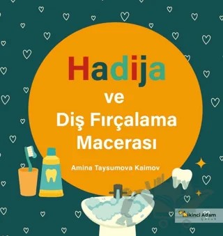 Hadija ve Diş Fırçalama Macerası – Amina Taysumova Kaimov – İkinci Adam Yayınları kitap kapağı