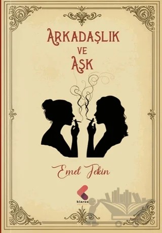 Arkadaşlık ve Aşk – Emel Tekin – Klaros Yayınları kitap kapağı
