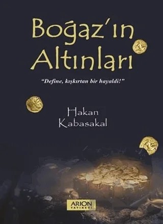 Boğaz’ın Altınları – Hakan Kabasakal – Arion Yayınevi kitap kapağı