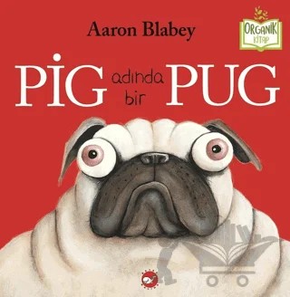 Pig Adında Bir Pug – Aaron Blabey – Beyaz Balina Yayınları kitap kapağı
