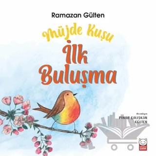Müjde Kuşu - İlk Buluşma – Ramazan Gülten – Kırmızı Kedi Çocuk kitap kapağı