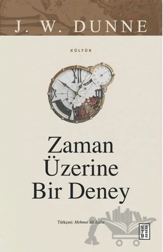 Zaman Üzerine Bir Deney – J.W. Dunne – Ketebe Yayınları kitap kapağı