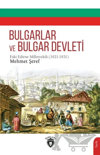 Bulgarlar ve Bulgar Devleti – Edirne Meb'usu Mehmet Şeref – Dorlion Yayınları kitap kapağı
