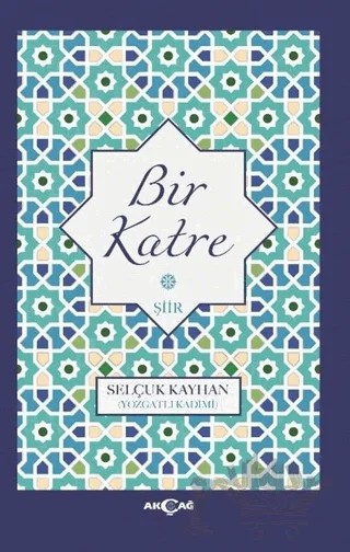Bir Katre – Selçuk Kayhan – Akçağ Yayınları kitap kapağı
