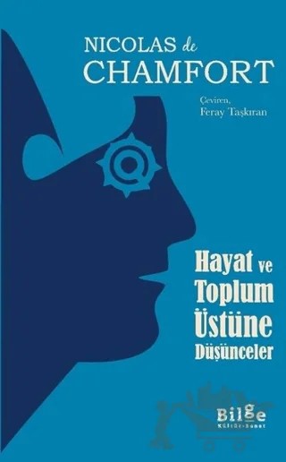 Hayat ve Toplum Üstüne Düşünceler – Nicolas De Chamfort – Bilge Kültür Sanat kitap kapağı
