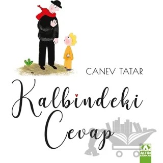 Kalbindeki Cevap – Canev Tatar – Altın Kitaplar kitap kapağı