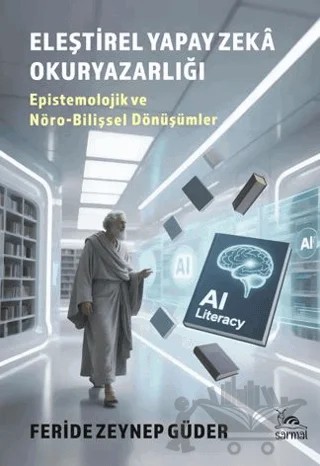 Eleştirel Yapay Zeka Okuryazarlığı – Feride Zeynep Güder – Sarmal Kitabevi kitap kapağı
