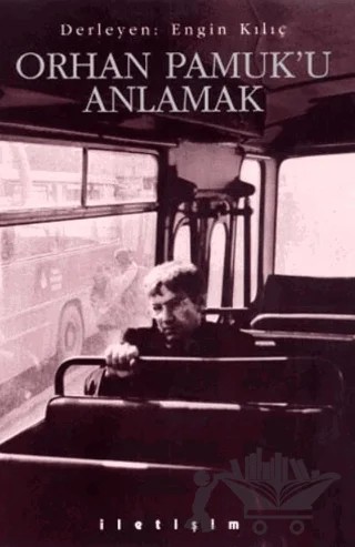 Orhan Pamuk’u Anlamak – Derleme – İletişim Yayınevi kitap kapağı