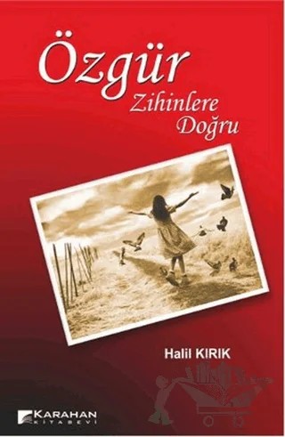 Özgür Zihinlere Doğru – Halil Kırık – Karahan Kitabevi kitap kapağı