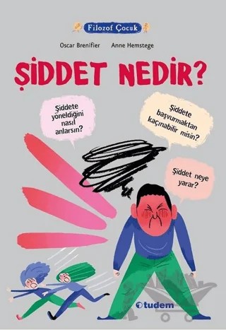 Filozof Çocuk - Şiddet Nedir? – Oscar Brenifier – Tudem Yayınları kitap kapağı