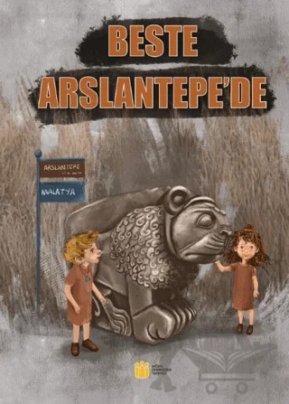 Beste Arslantepe'de – Cengiz Yakıncı, Fevzi Altuntaş, Mehmet Ali Erkurt, M. Sinan Dal – İnönü Üniversitesi Yayınları kitap kapağı