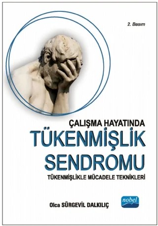 ÇALIŞMA HAYATINDA TÜKENMİŞLİK SENDROMU - Tükenmişlikle Mücadele Teknikleri – Olca Sürgevil Dalkılıç – Nobel Akademik Yayıncılık kitap kapağı