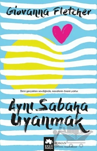 Aynı Sabaha Uyanmak – Giovanna Fletcher – Eksik Parça Yayınları kitap kapağı