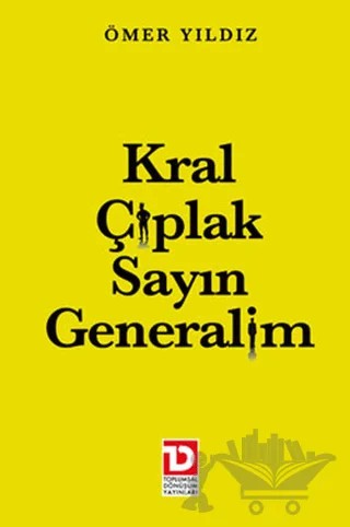 Kral Çıplak Sayın Generalim – Ömer Yıldız – Toplumsal Dönüşüm Yayınları kitap kapağı