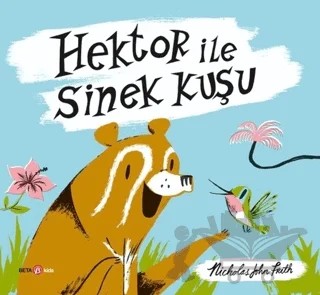 Hektor ile Sinek Kuşu – Nicholas John Frith – Beta Kids kitap kapağı