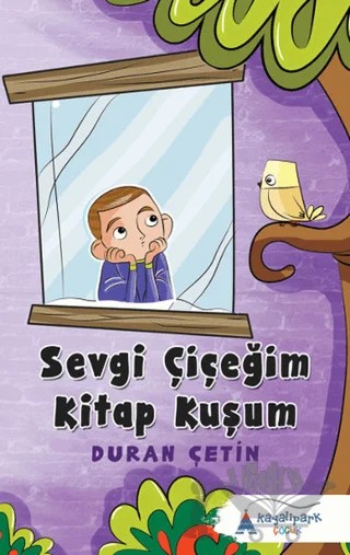 Sevgi Çiçeğim Kitap Kuşum – Duran Çetin – Kayalıpark Çocuk kitap kapağı