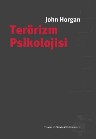 Terörizm Psikolojisi – John Horgan – İstanbul Bilgi Üniversitesi Yayınları kitap kapağı