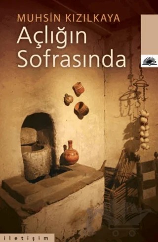 Açlığın Sofrasında – Muhsin Kızılkaya – İletişim Yayınevi kitap kapağı