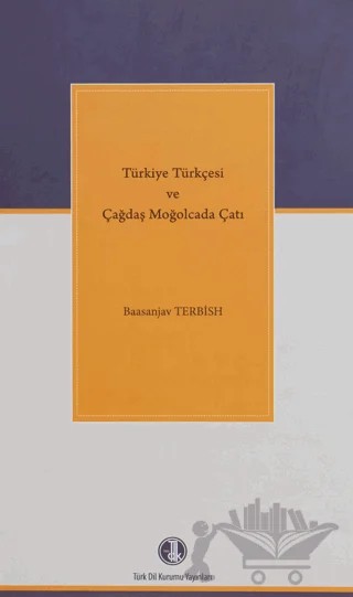 Türkiye Türkçesi ve Çağdaş Moğolcada Çatı – Baasanjav Terbish – Türk Dil Kurumu Yayınları kitap kapağı