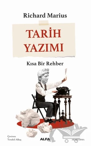 Tarih Yazımı – Richard Marius – Alfa Yayınları kitap kapağı