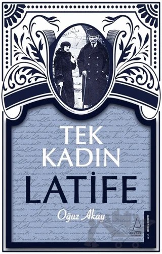 Tek Kadın Latife – Oğuz Akay – Destek Yayınları kitap kapağı