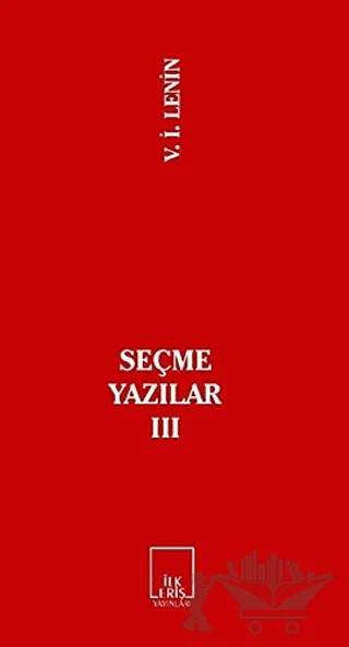 Seçme Yazılar 3 – Vladimir Ilyiç Lenin – İlkeriş Yayınları kitap kapağı