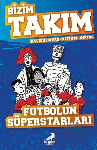 Futbolun Süperstarları - Bizim Takım – David Bedford – Erdem Çocuk kitap kapağı