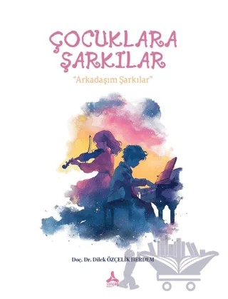 Çocuklara Şarkılar – Dilek Özçelik Herdem – Sonçağ Yayınları kitap kapağı