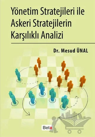 Yönetim Stratejileri İle Askeri Stratejilerin Karşılıklı Analizi – Mesud Ünal – Beta Yayınevi kitap kapağı