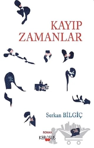 Kayıp Zamanlar – Serkan Bilgiç – Kerasus Yayınları kitap kapağı