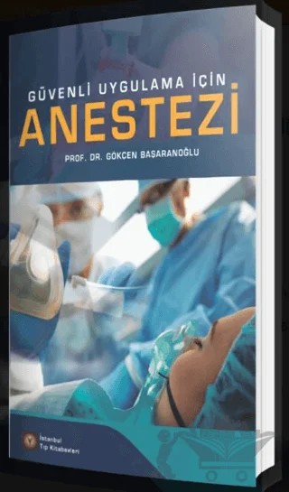 Güvenli Uygulama İçin Anestezi – Gökçen Başaranoğlu – İstanbul Tıp Kitabevi kitap kapağı