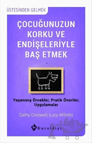 Çocuğunuzun Korku ve Endişeleriyle Baş Etmek – Cathy Creswell, Lucy Willetts – Kuraldışı Yayınevi kitap kapağı