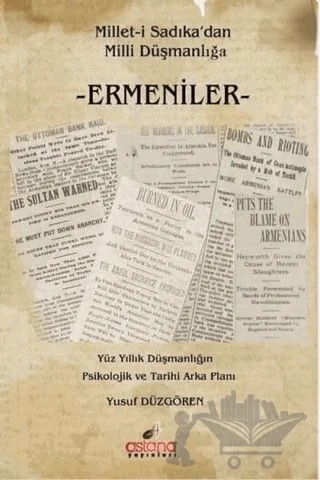 Millet-i Sadıkadan Milli Düşmanlığa Ermeniler – Yusuf Düzgören – Astana Yayınları kitap kapağı