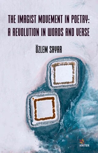 The Imagist Movement In Poetry: A Revolution In Words And Verse – Özlem Sayar – Kriter Yayınları kitap kapağı