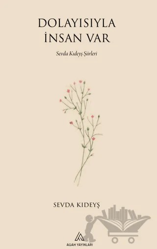Dolayısıyla İnsan Var – Sevda Kıdeyş – Agah Yayınları kitap kapağı