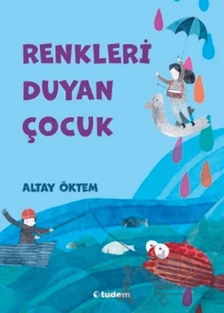 Renkleri Duyan Çocuk – Altay Öktem – Tudem Yayınları kitap kapağı