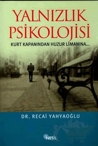 Yalnızlık Psikolojisi Kurt Kapanından Huzur Limanına... – Recai Yahyaoğlu – Nesil Yayınları kitap kapağı