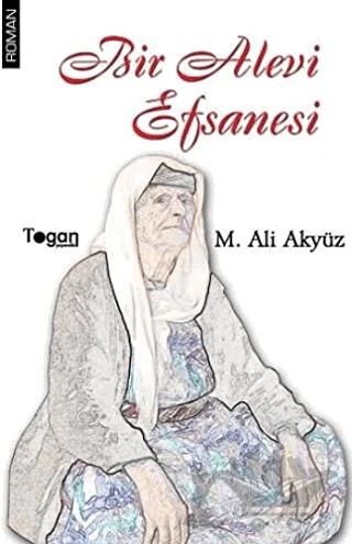 Bir Alevi Efsanesi – Mehmet Ali Akyüz – Togan Yayıncılık kitap kapağı