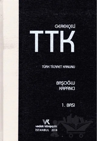 Gerekçeli Türk Ticaret Kanunu – Başak Başoğlu, Kadir Berk Kapancı – Vedat Kitapçılık kitap kapağı