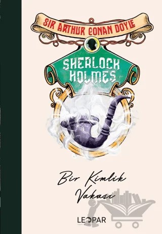 Sherlock Holmes Bir Kimlik Vakası – Sir Arthur Conan Doyle – Leopar Yayınları kitap kapağı