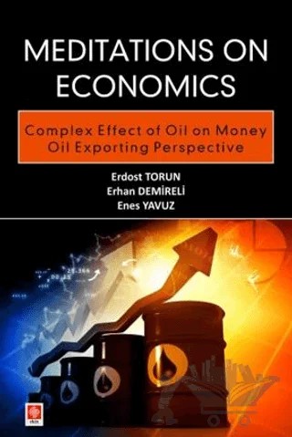 Meditations on Economics Complex Effect of Oil on Money Oil Exporting Perspective – Erdost Torun, Erhan Demireli, Enes Yavuz – Ekin Basım Yayın kitap kapağı
